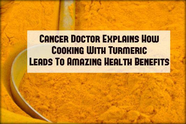 Cancer Doctor Explains How Cooking with Turmeric Leads to Amazing Health Benefits